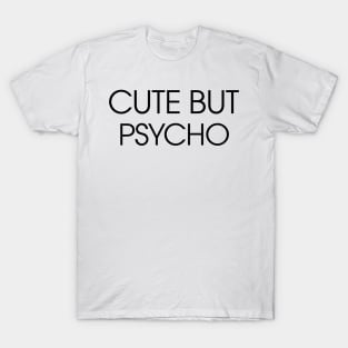 Cute but Psycho T-Shirt